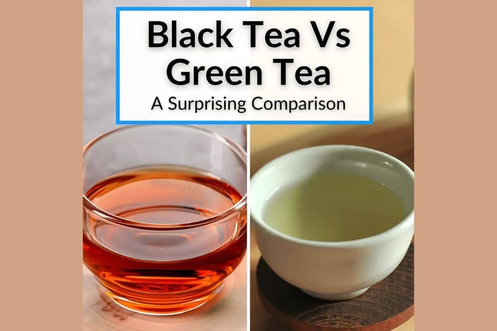 Green Tea vs Black Tea